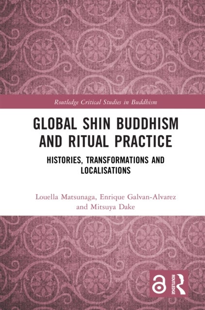 Global Shin Buddhism and Ritual Practice - Histories, Transformations and Localisations