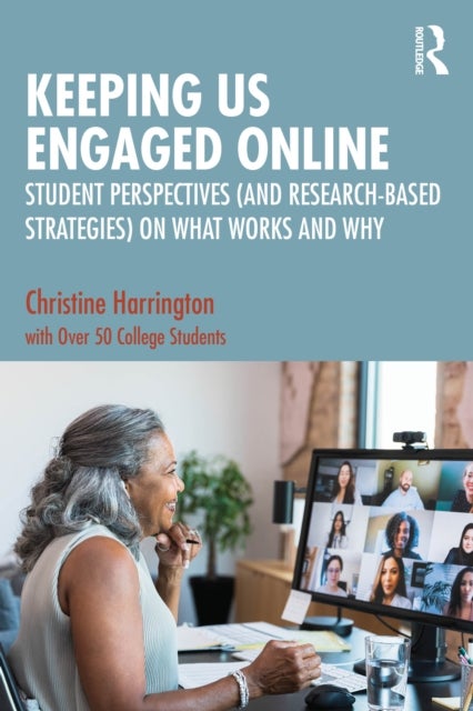 Keeping Us Engaged Online - Student Perspectives (and Research-Based Strategies) on What Works and Why