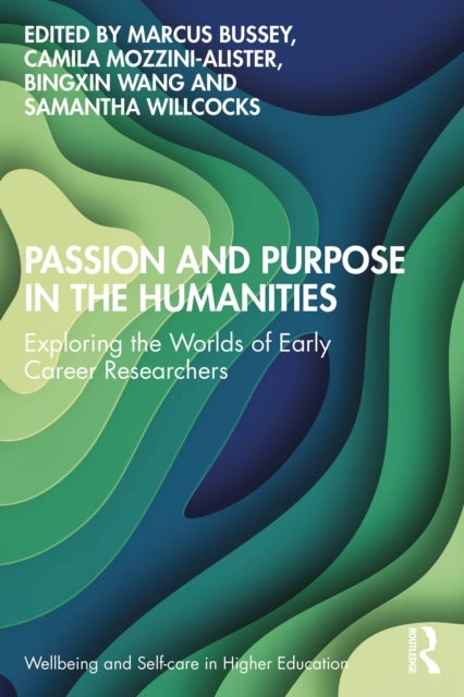 Passion and Purpose in the Humanities - Exploring the Worlds of Early Career Researchers