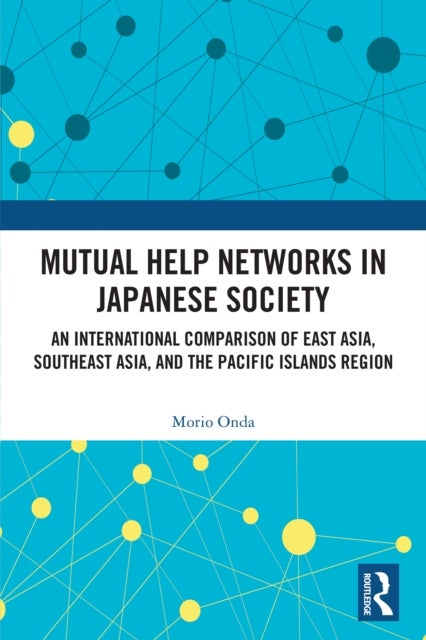 Mutual Help Networks in Japanese Society - An International Comparison of East Asia, Southeast Asia, and the Pacific Islands Region