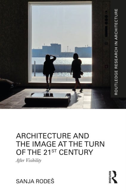 Architecture and the Image at the Turn of the 21st Century - After Visibility