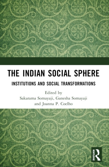 The Indian Social Sphere - Institutions and Social Transformations