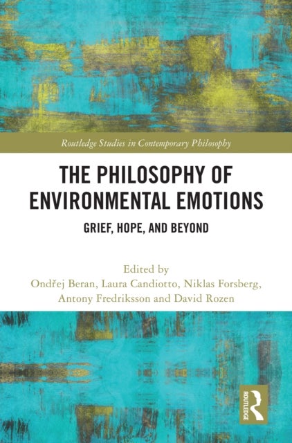 The Philosophy of Environmental Emotions - Grief, Hope, and Beyond