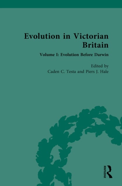 Evolution in Victorian Britain - Volume I: Evolution Before Darwin