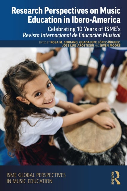 Research Perspectives on Music Education in Ibero-America - Celebrating 10 Years of ISME’s Revista Internacional de Educacion Musical