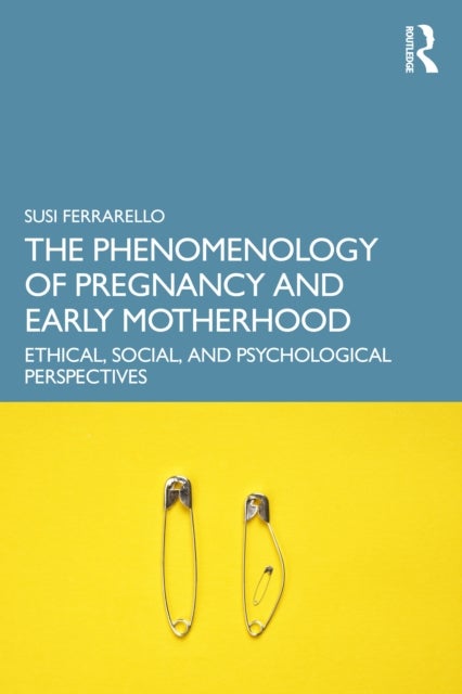 The Phenomenology of Pregnancy and Early Motherhood - Ethical, Social, and Psychological Perspectives
