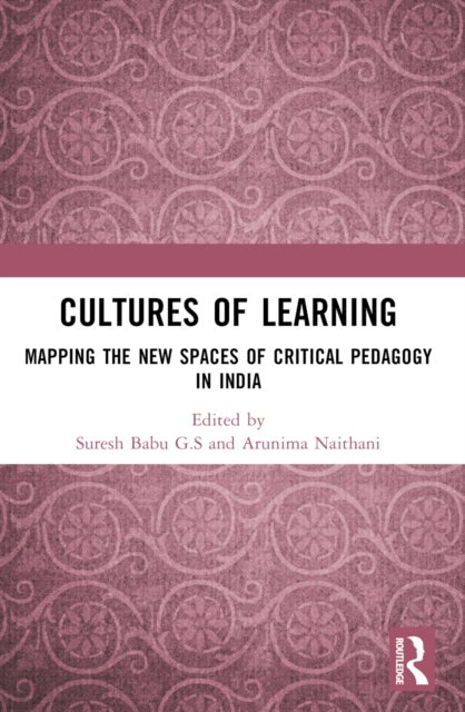 Cultures of Learning - Mapping the New Spaces of Critical Pedagogy in India