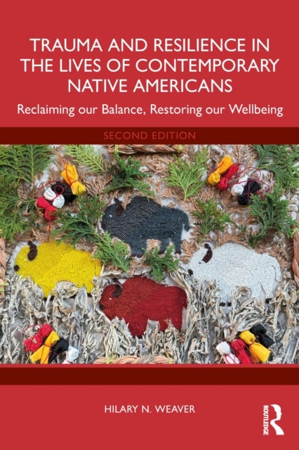 Trauma and Resilience in the Lives of Contemporary Native Americans - Reclaiming our Balance, Restoring our Wellbeing