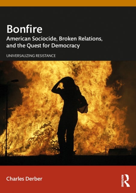 Bonfire - American Sociocide, Broken Relations, and the Quest for Democracy