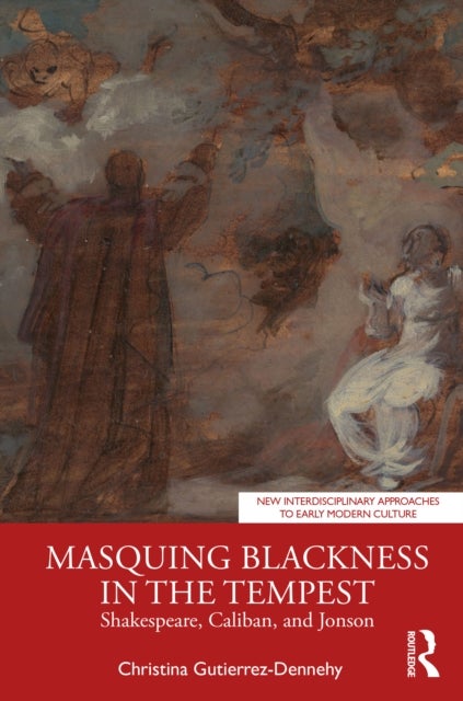 Masquing Blackness in The Tempest - Shakespeare, Caliban, and Jonson