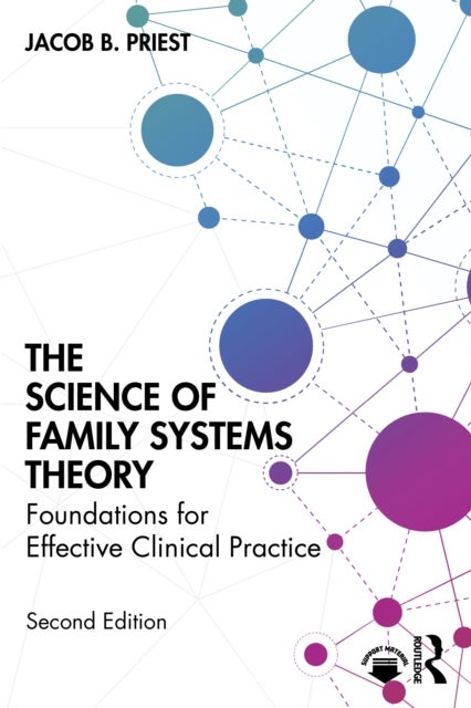 The Science of Family Systems Theory - Foundations for Effective Clinical Practice