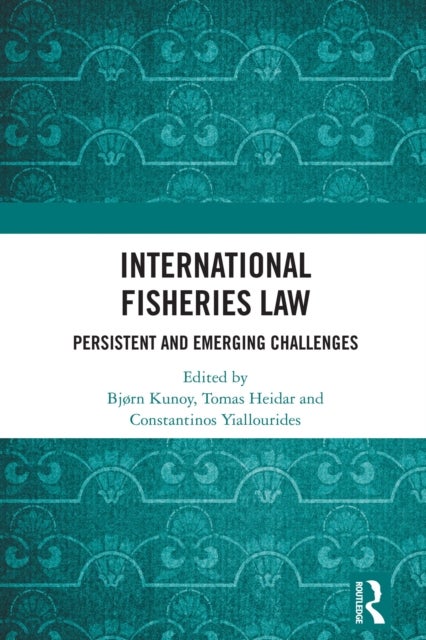 International Fisheries Law - Persistent and Emerging Challenges