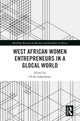 West African Women Entrepreneurs in a Glocal World