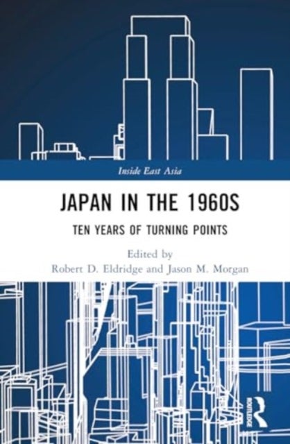 Japan in the 1960s - Ten Years of Turning Points