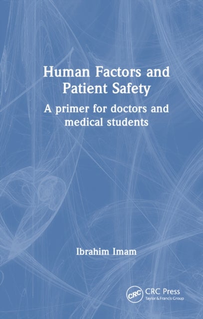Human Factors and Patient Safety - A primer for doctors and medical students