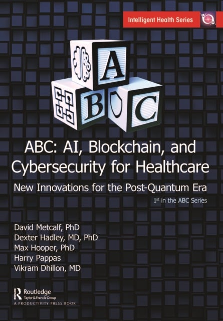 ABC - AI, Blockchain, and Cybersecurity for Healthcare - New Innovations for the Post-Quantum Era