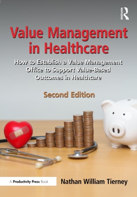 Value Management in Healthcare - How to Establish a Value Management Office to Support Value-Based Outcomes in Healthcare