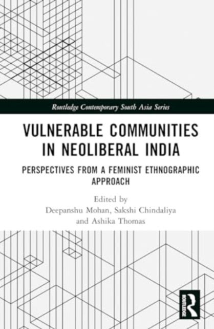 Vulnerable Communities in Neoliberal India - Perspectives from a Feminist Ethnographic Approach