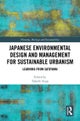 Japanese Environmental Design and Management for Sustainable Urbanism