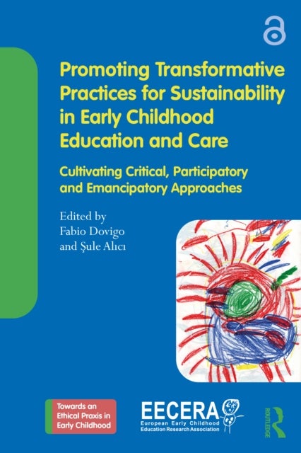 Promoting Transformative Practices for Sustainability in Early Childhood Education and Care - Cultivating Critical, Participatory and Emancipatory Approaches