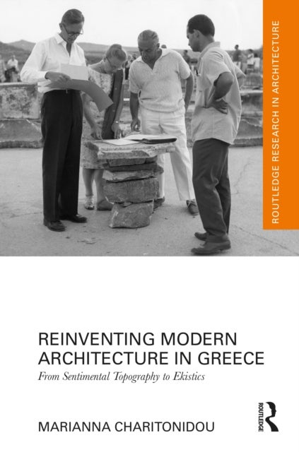 Reinventing Modern Architecture in Greece - From Sentimental Topography to Ekistics