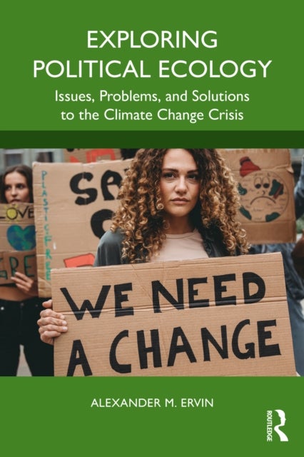 Exploring Political Ecology - Issues, Problems, and Solutions to the Climate Change Crisis