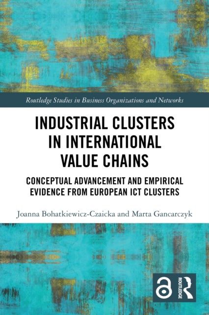 Industrial Clusters in International Value Chains - Conceptual Advancement and Empirical Evidence from European ICT Clusters