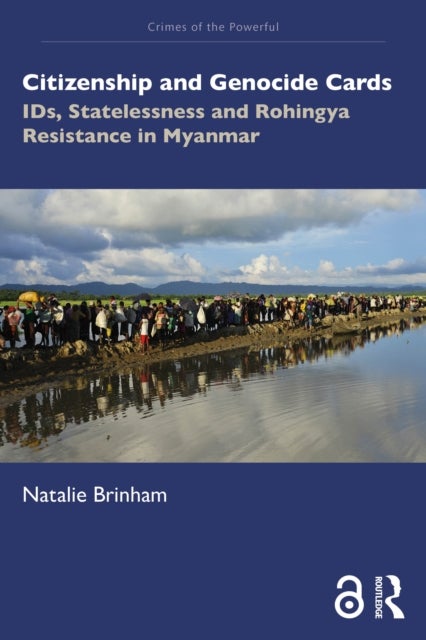 Citizenship and Genocide Cards - IDs, Statelessness and Rohingya Resistance in Myanmar