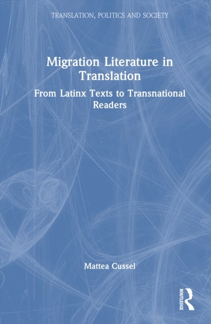 Migration Literature in Translation - From Latinx Texts to Transnational Readers