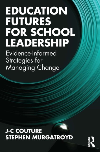 Education Futures for School Leadership - Evidence-Informed Strategies for Managing Change