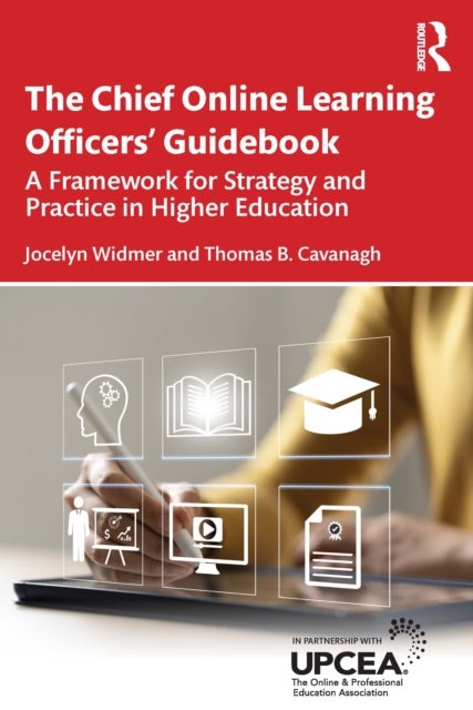 The Chief Online Learning Officers' Guidebook - A Framework for Strategy and Practice in Higher Education