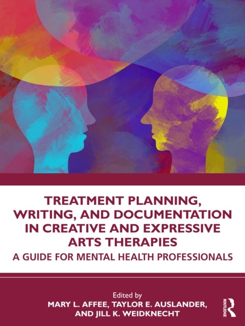 Treatment Planning, Writing, and Documentation in Creative and Expressive Arts Therapies - A Guide for Mental Health Professionals