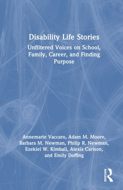 Disability Life Stories - Unfiltered Voices on School, Family, Career, and Finding Purpose