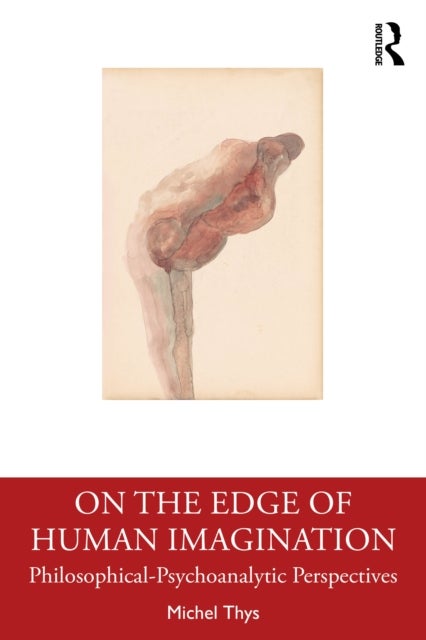On the Edge of Human Imagination - Philosophical-Psychoanalytic Perspectives