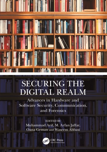 Securing the Digital Realm - Advances in Hardware and Software Security, Communication, and Forensics