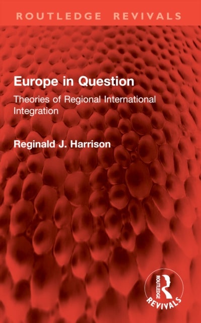 Europe in Question - Theories of Regional International Integration