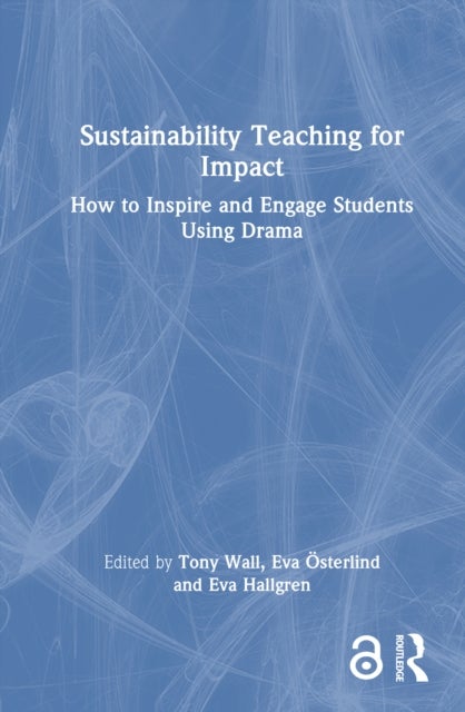 Sustainability Teaching for Impact - How to Inspire and Engage Students Using Drama