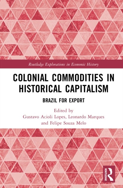 Colonial Commodities in Historical Capitalism - Brazil for Export