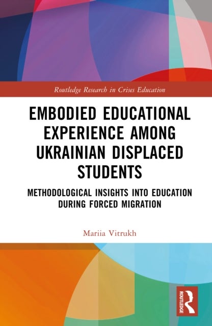Embodied Educational Experience Among Ukrainian Displaced Students - Methodological Insights into Education During Forced Migration