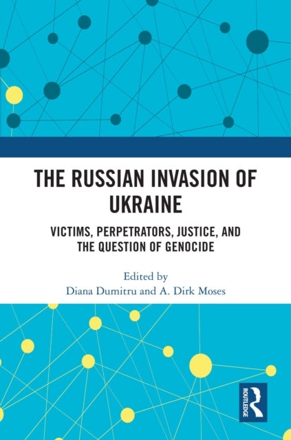 The Russian Invasion of Ukraine - Victims, Perpetrators, Justice, and the Question of Genocide