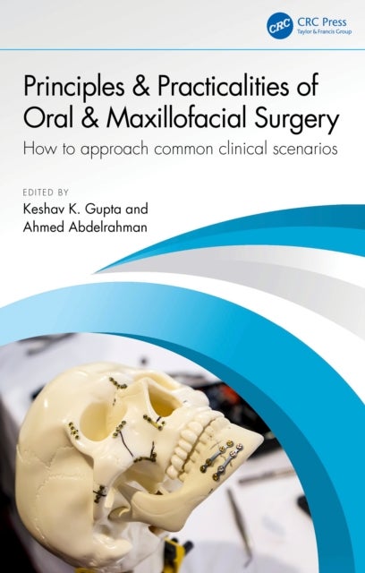 Principles and Practicalities of Oral & Maxillofacial Surgery - How to approach common clinical scenarios