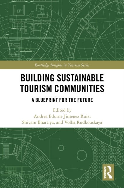 Building Sustainable Tourism Communities - A Blueprint for the Future