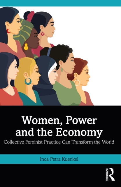 Women, Power and the Economy - Collective Feminist Practice Can Transform the World