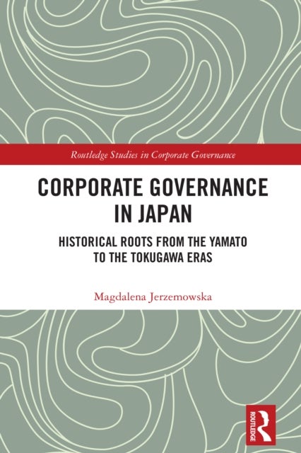 Corporate Governance in Japan - Historical Roots from the Yamato to the Tokugawa Eras