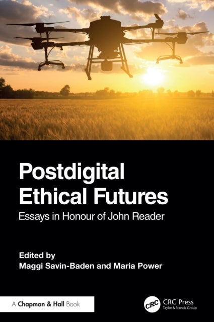 Postdigital Ethical Futures - Essays in Honour of John Reader