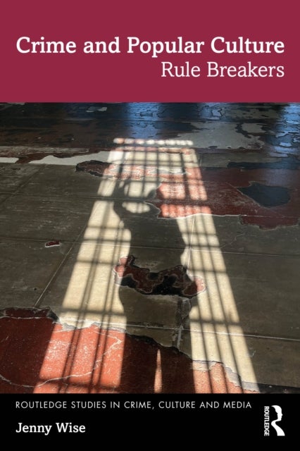 Crime and Popular Culture - Rule Breakers