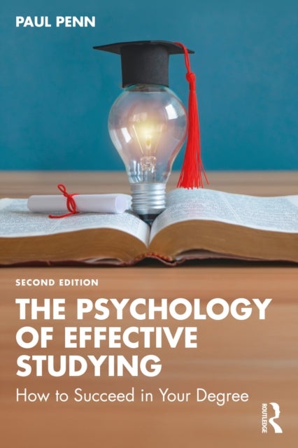 The Psychology of Effective Studying - How to Succeed in Your Degree