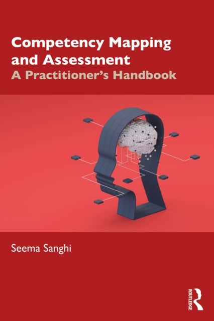Competency Mapping and Assessment - A Practitioner's Handbook