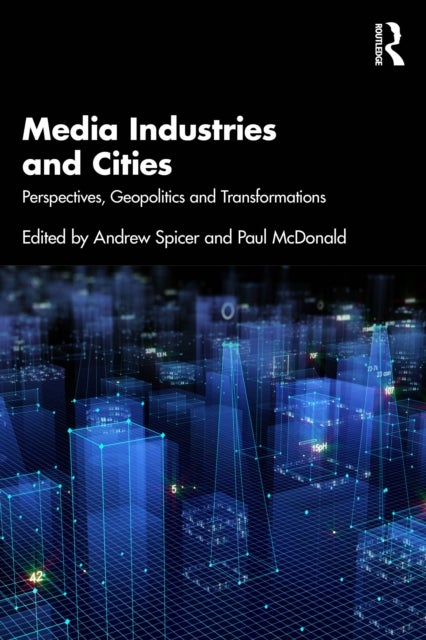 Media Industries and Cities - Perspectives, Geopolitics and Transformations