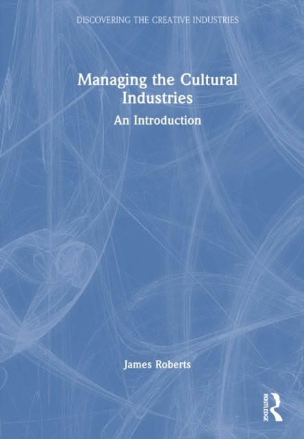 Managing the Cultural Industries - An Introduction